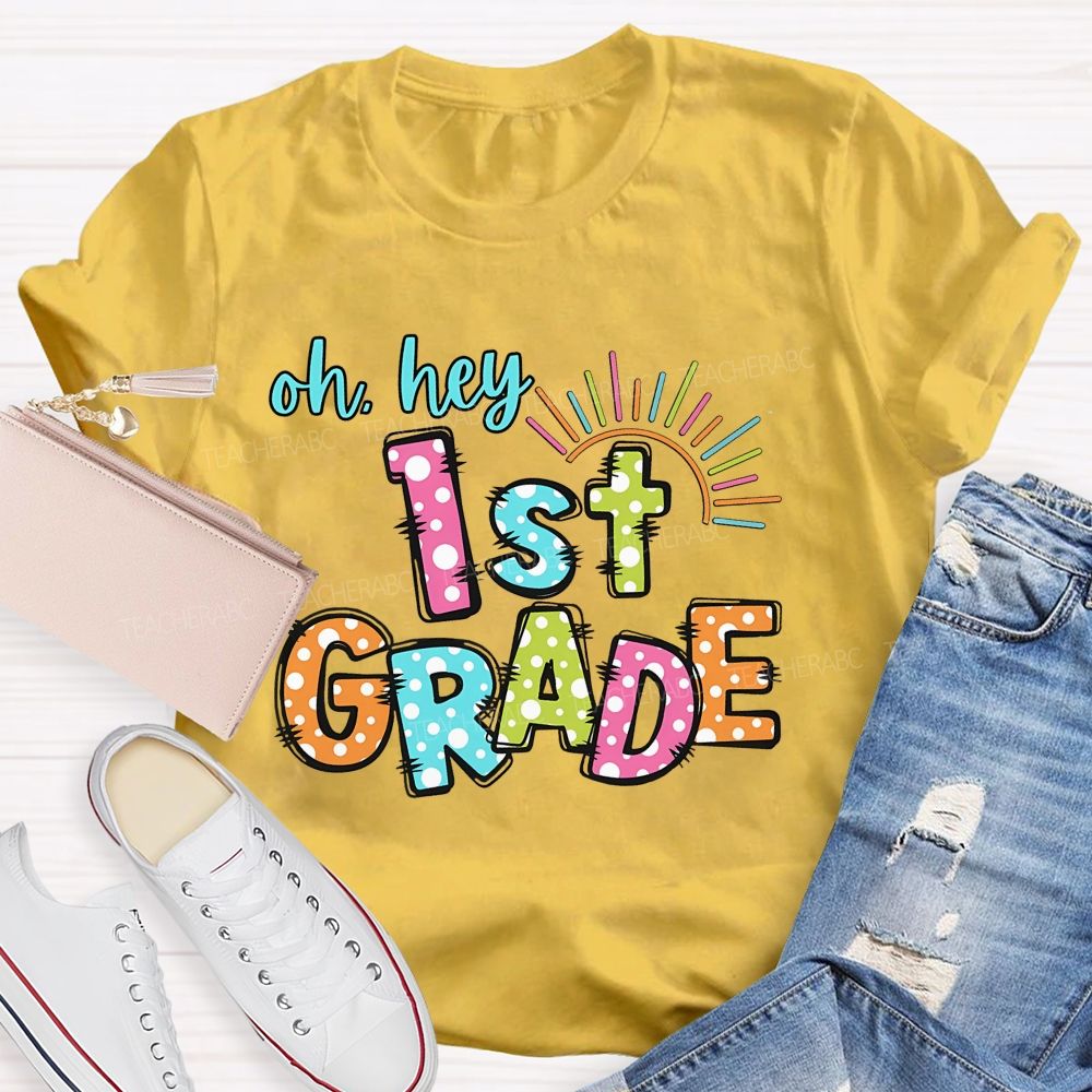 Personalized Grade Oh Hey 1st Grade Teacher T-shirt