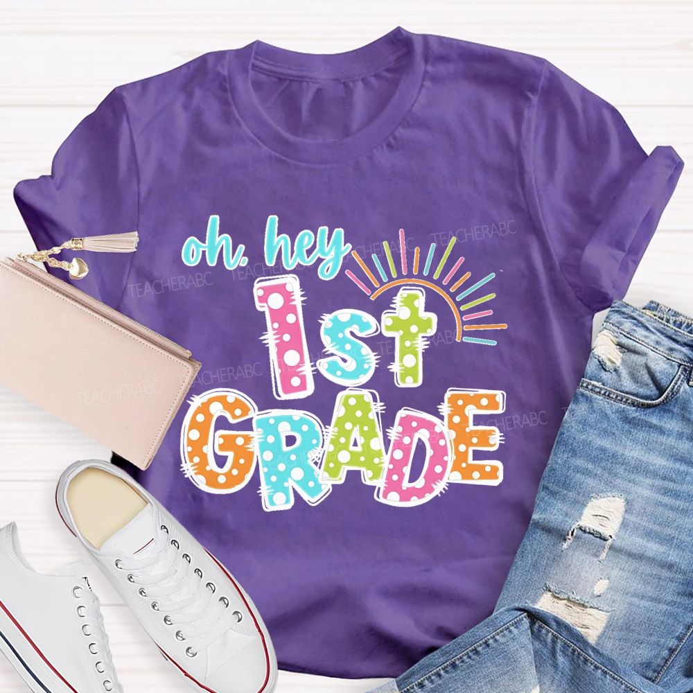 Personalized Grade Oh Hey 1st Grade Teacher T-shirt