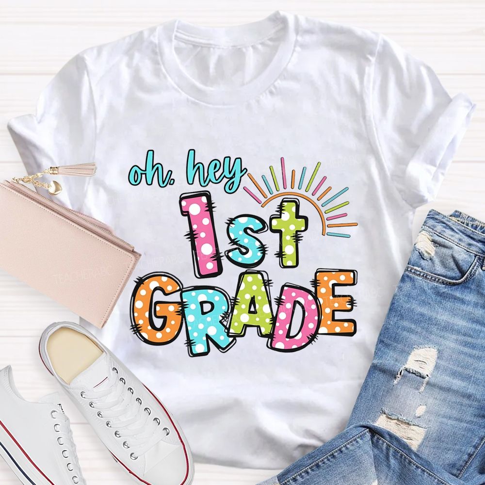 Personalized Grade Oh Hey 1st Grade Teacher T-shirt