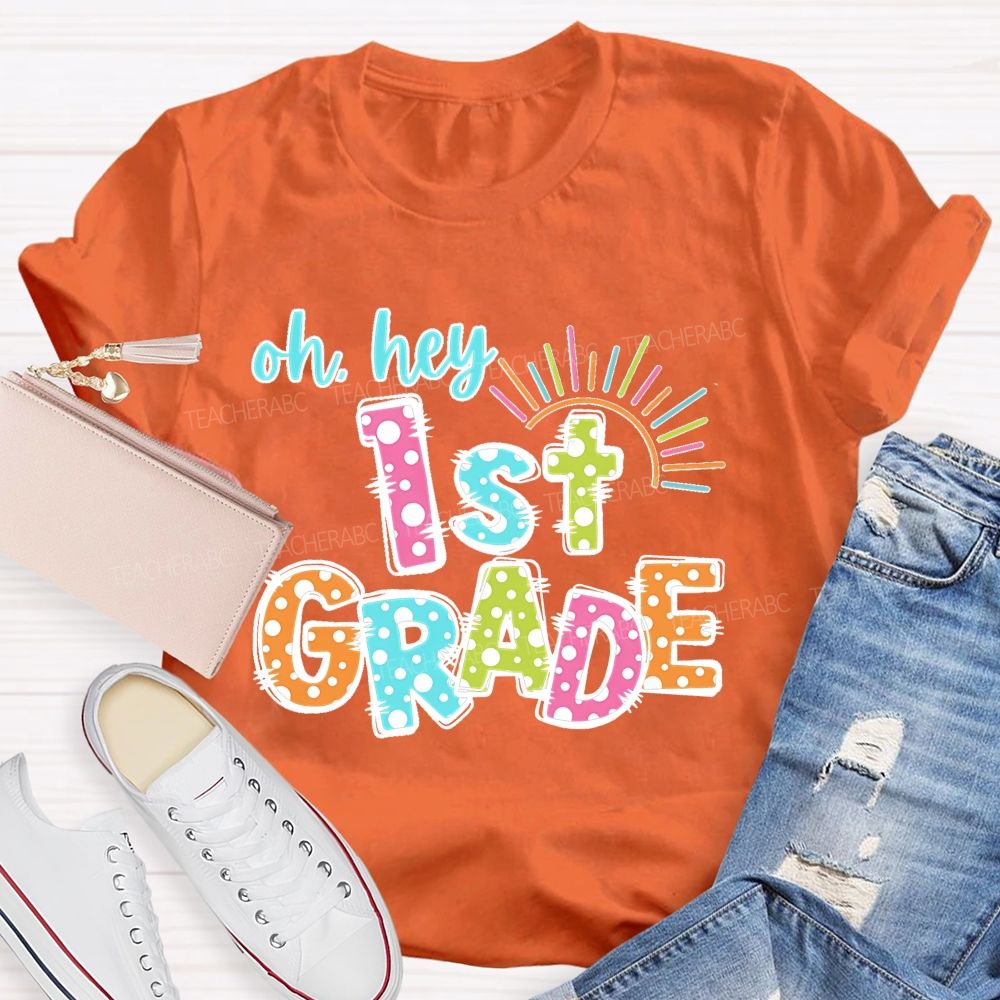 Personalized Grade Oh Hey 1st Grade Teacher T-shirt