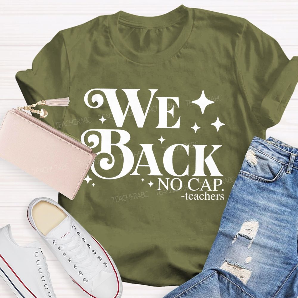 We Back No Cap Teachers Teacher T-shirt
