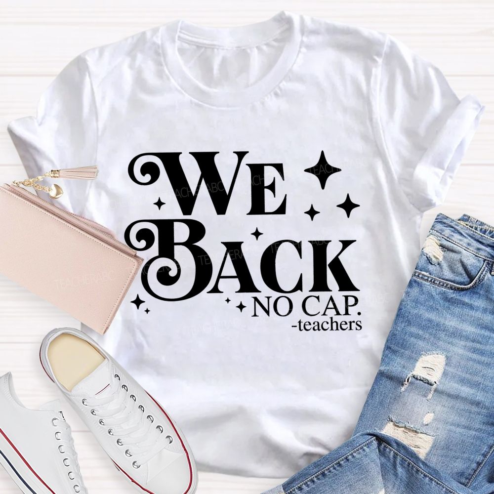 We Back No Cap Teachers Teacher T-shirt