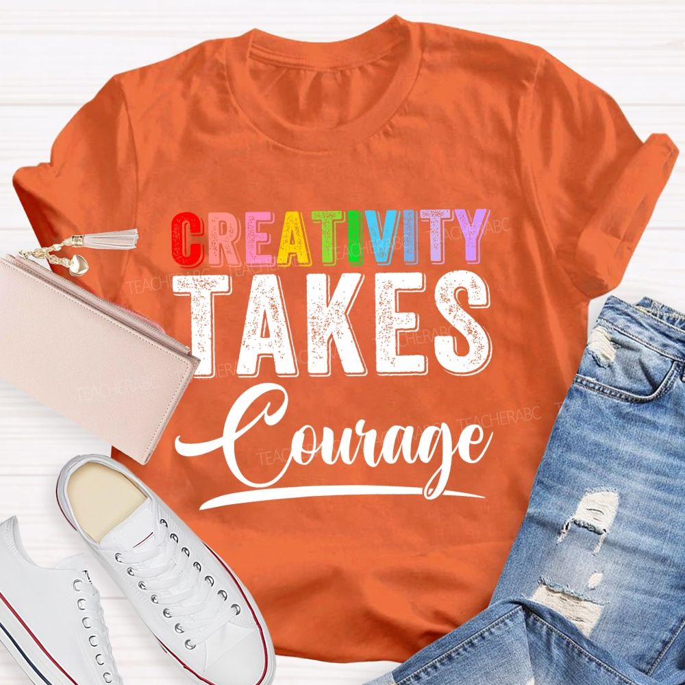 Creativity Takes Courage Colorful Letters Teacher T-shirt