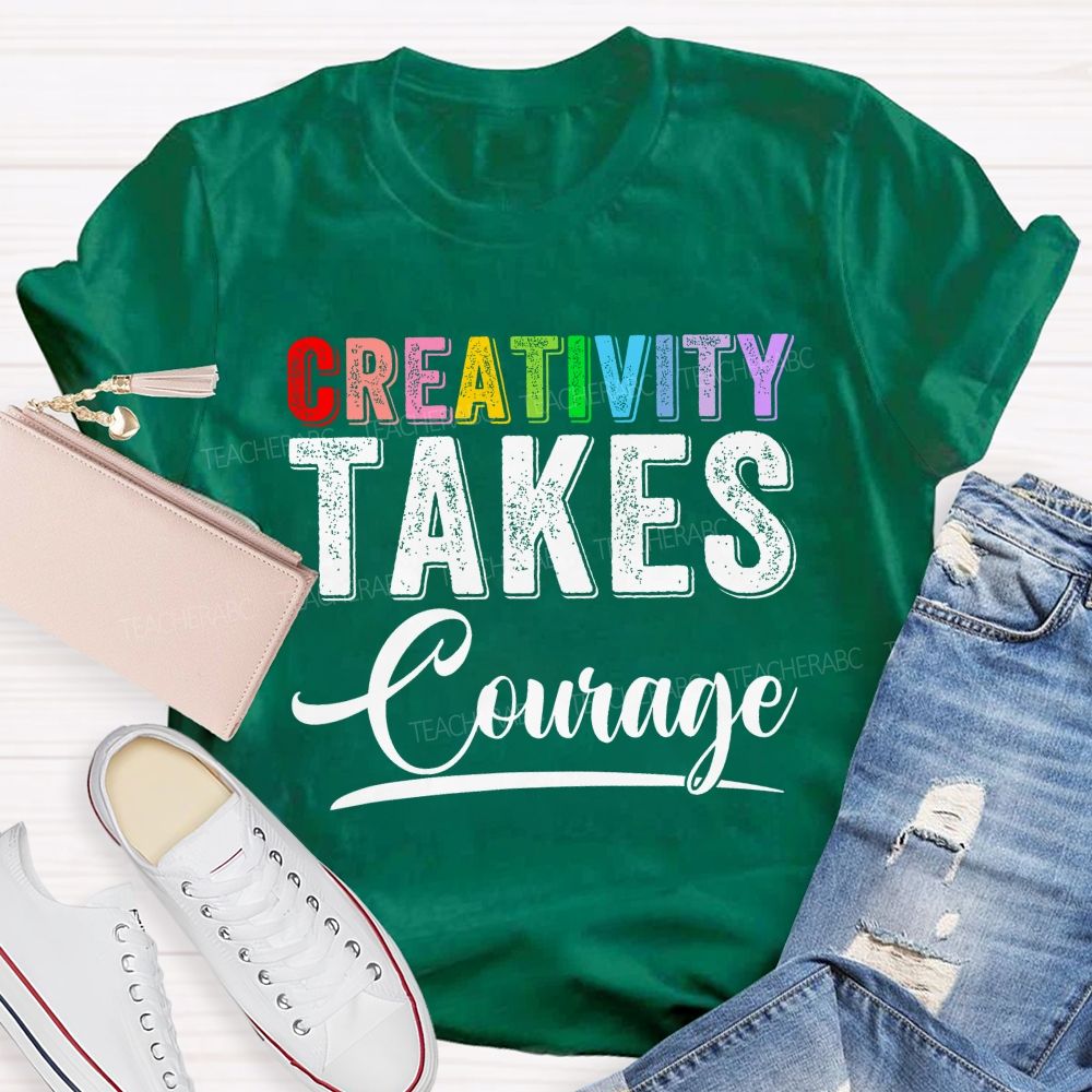 Creativity Takes Courage Colorful Letters Teacher T-shirt