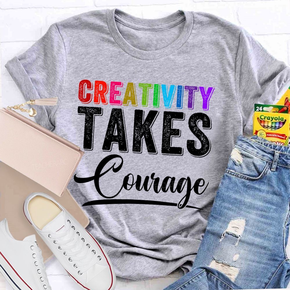Creativity Takes Courage Colorful Letters Teacher T-shirt