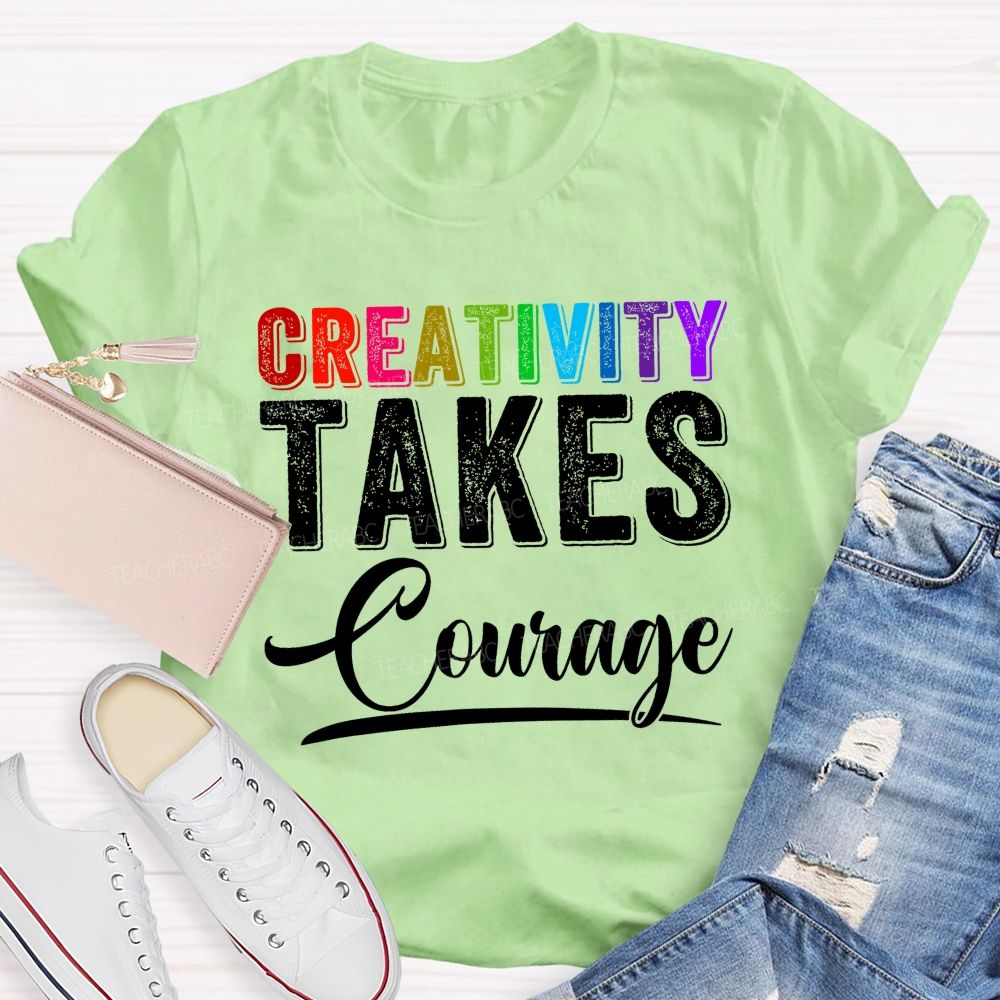 Creativity Takes Courage Colorful Letters Teacher T-shirt