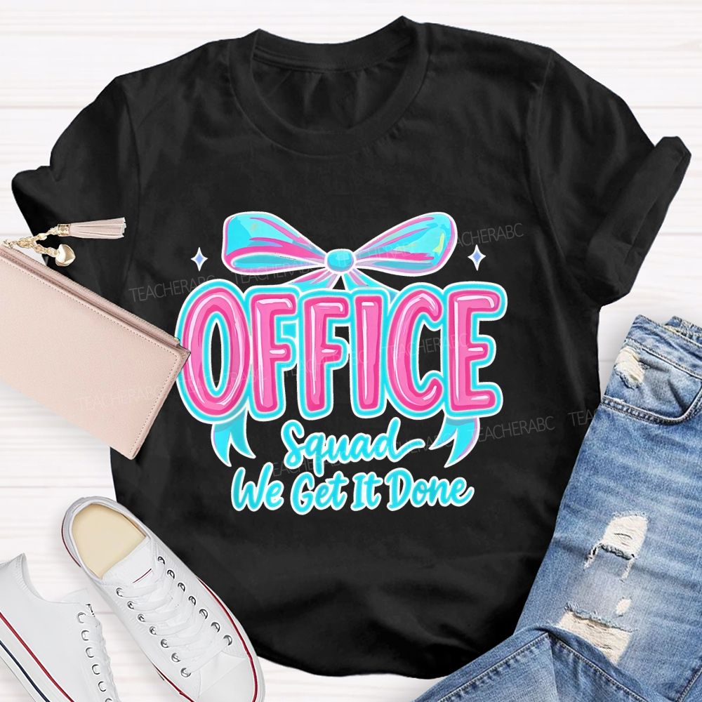Office Squad We Get It Done Bow Colorful Letters Teacher T-shirt