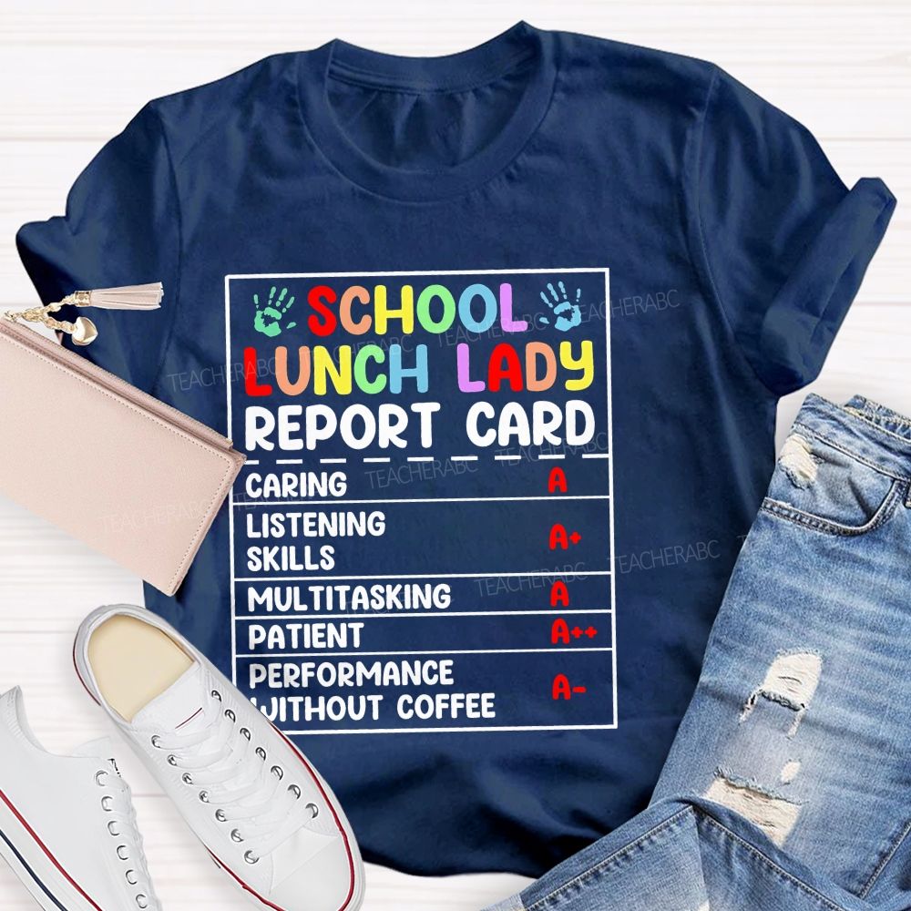 School Lunch Lady Report Card Teacher T-shirt