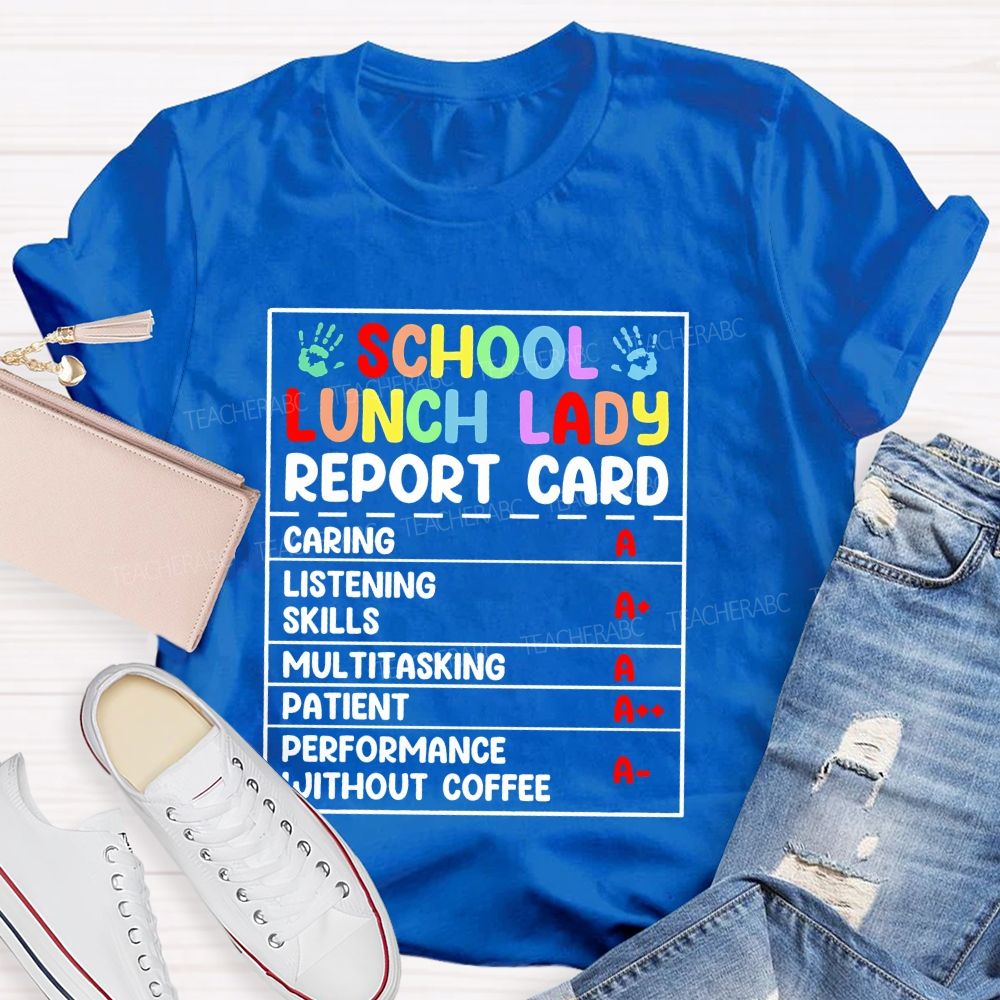 School Lunch Lady Report Card Teacher T-shirt