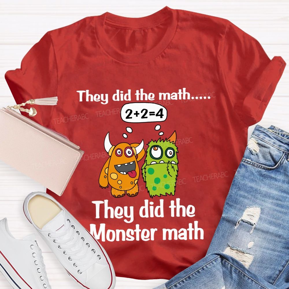 They Did The Math They Did The Monster Math Cute Monster Teacher T-shirt