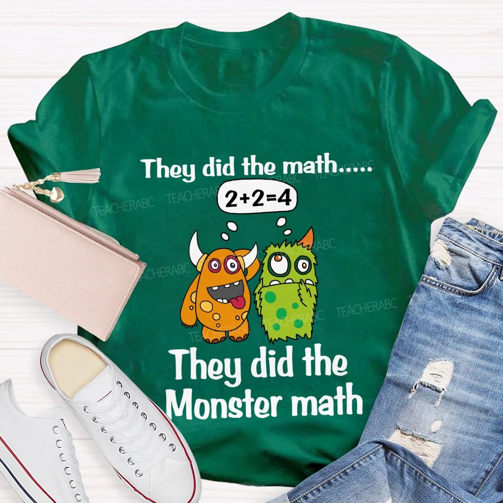They Did The Math They Did The Monster Math Cute Monster Teacher T-shirt