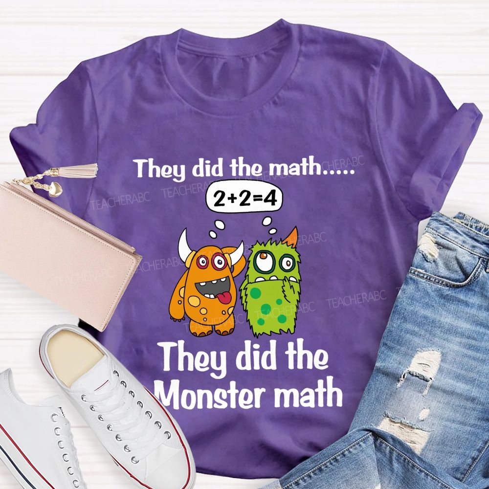They Did The Math They Did The Monster Math Cute Monster Teacher T-shirt