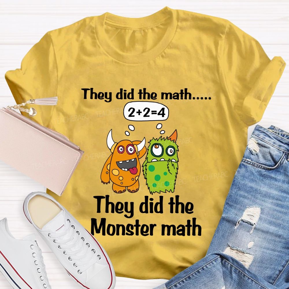 They Did The Math They Did The Monster Math Cute Monster Teacher T-shirt