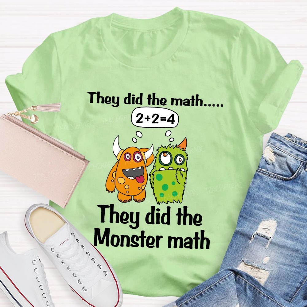 They Did The Math They Did The Monster Math Cute Monster Teacher T-shirt