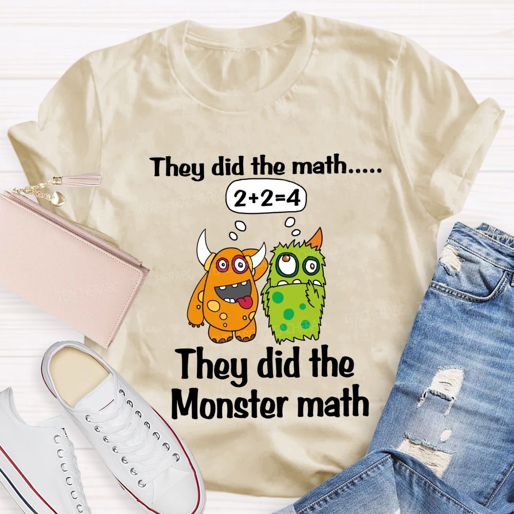 They Did The Math They Did The Monster Math Cute Monster Teacher T-shirt