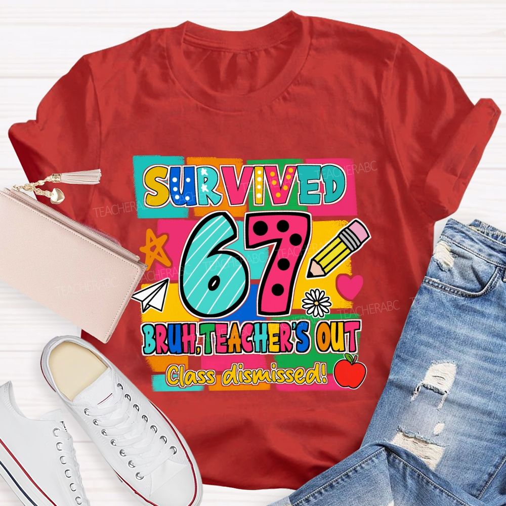Survived 67 Bruh Teacher'S Out Class Dismissed Red Apple Teacher T-shirt