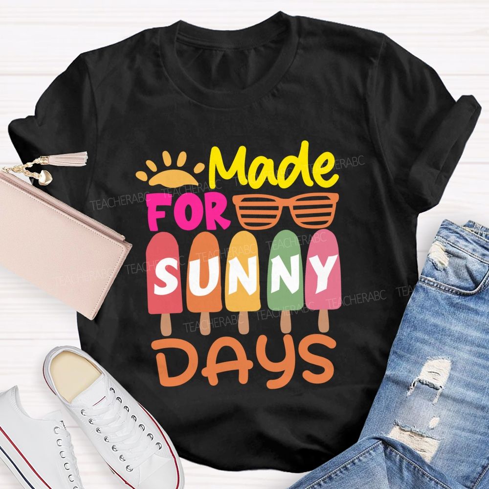 Made For Sunny Day Ice Cream Teacher T-Shirt
