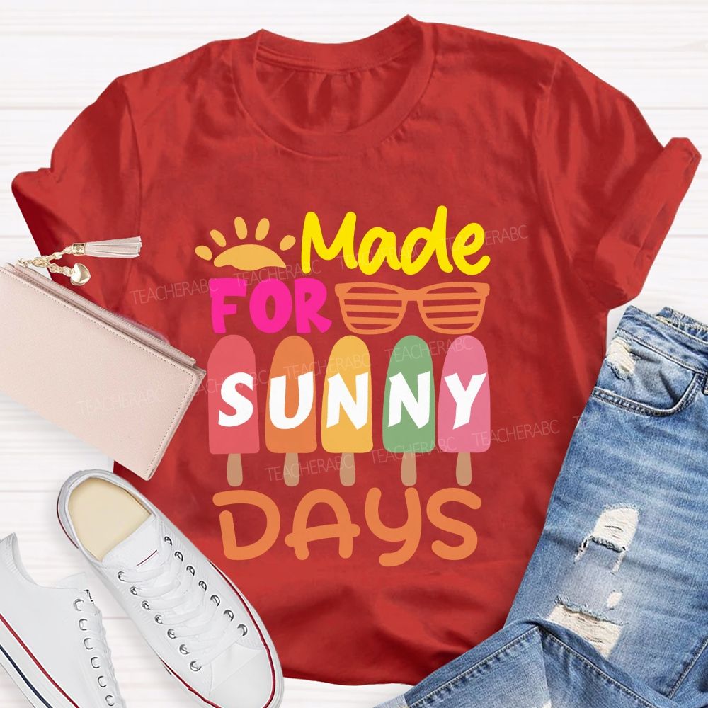 Made For Sunny Day Ice Cream Teacher T-Shirt