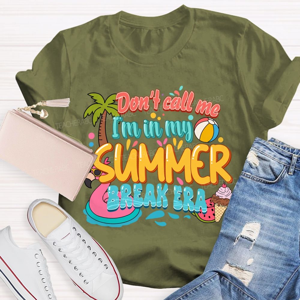 Don't Call Me I'M In My Summer Break Era Teacher T-Shirt