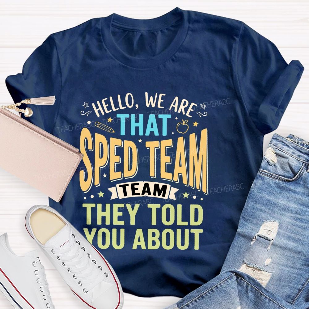 Hello We Are That Sped Team They Told You About Pattern Teacher T-shirt