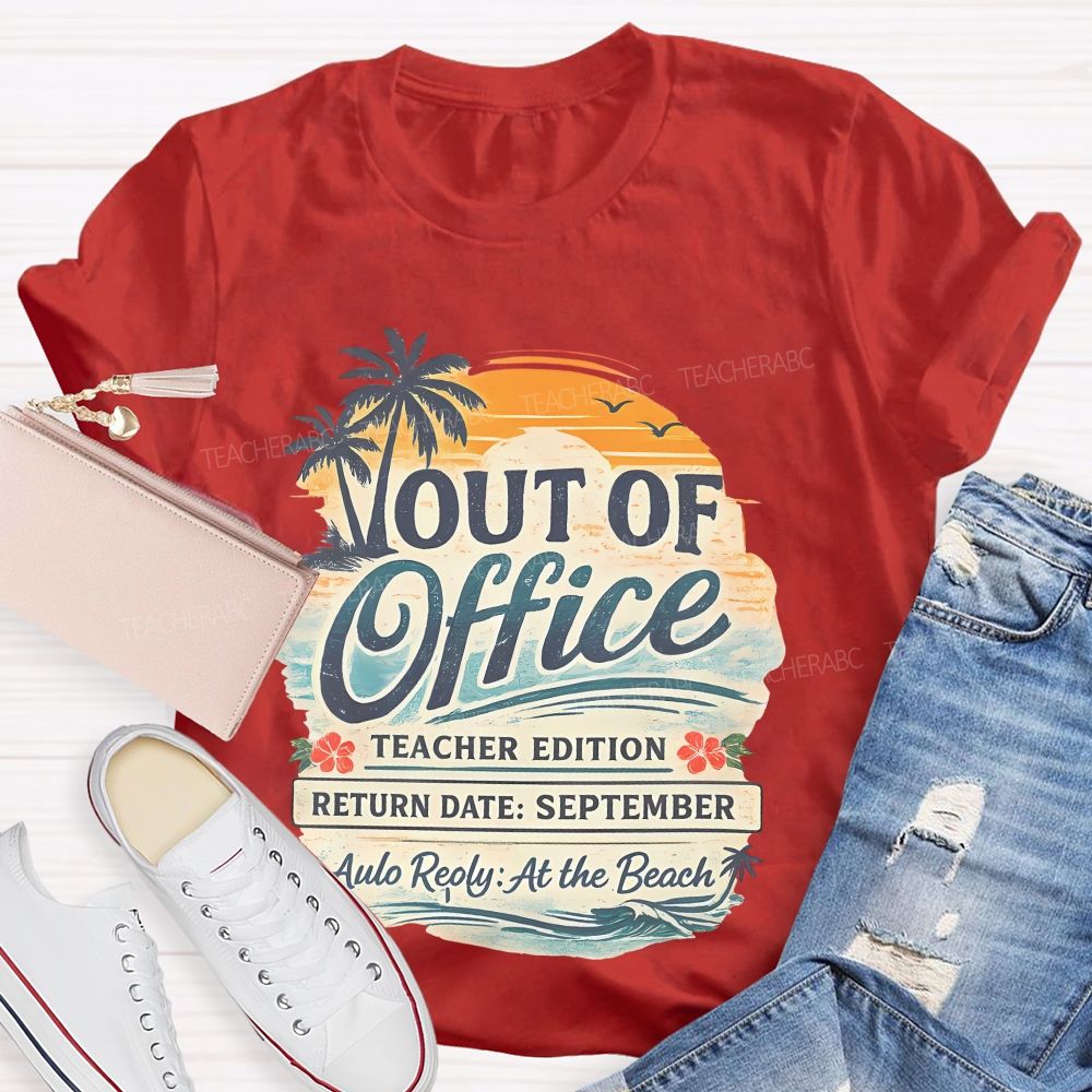 Out Of Office Teacher Edition Teacher T-shirt