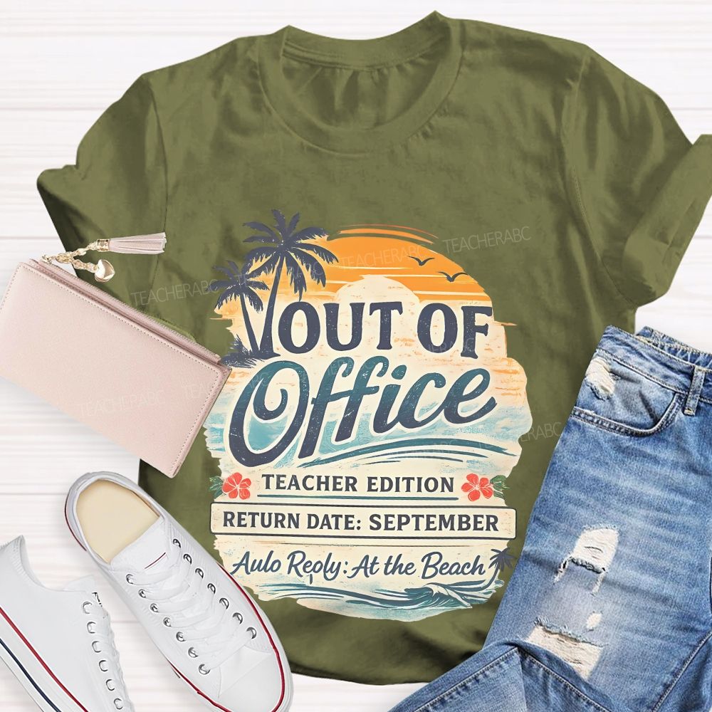 Out Of Office Teacher Edition Teacher T-shirt