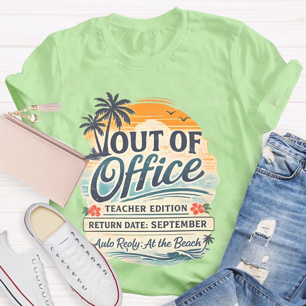 Out Of Office Teacher Edition Teacher T-shirt