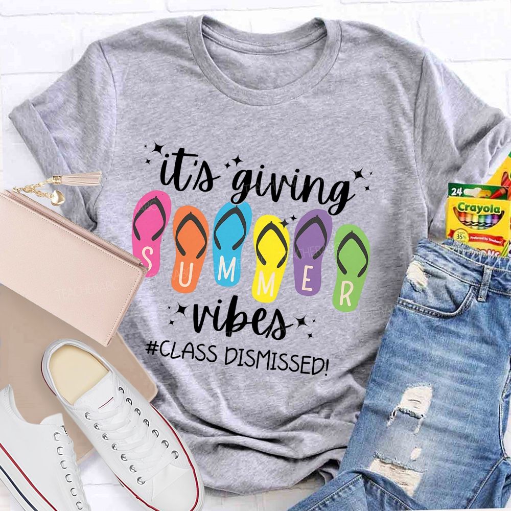 It's Giving Summer Vibes Class Dismissed Teacher T-shirt