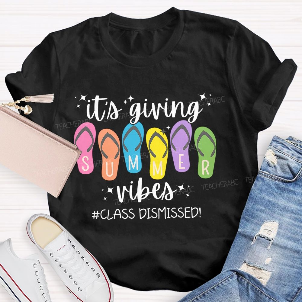 It's Giving Summer Vibes Class Dismissed Teacher T-shirt