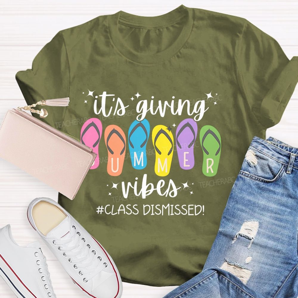 It's Giving Summer Vibes Class Dismissed Teacher T-shirt