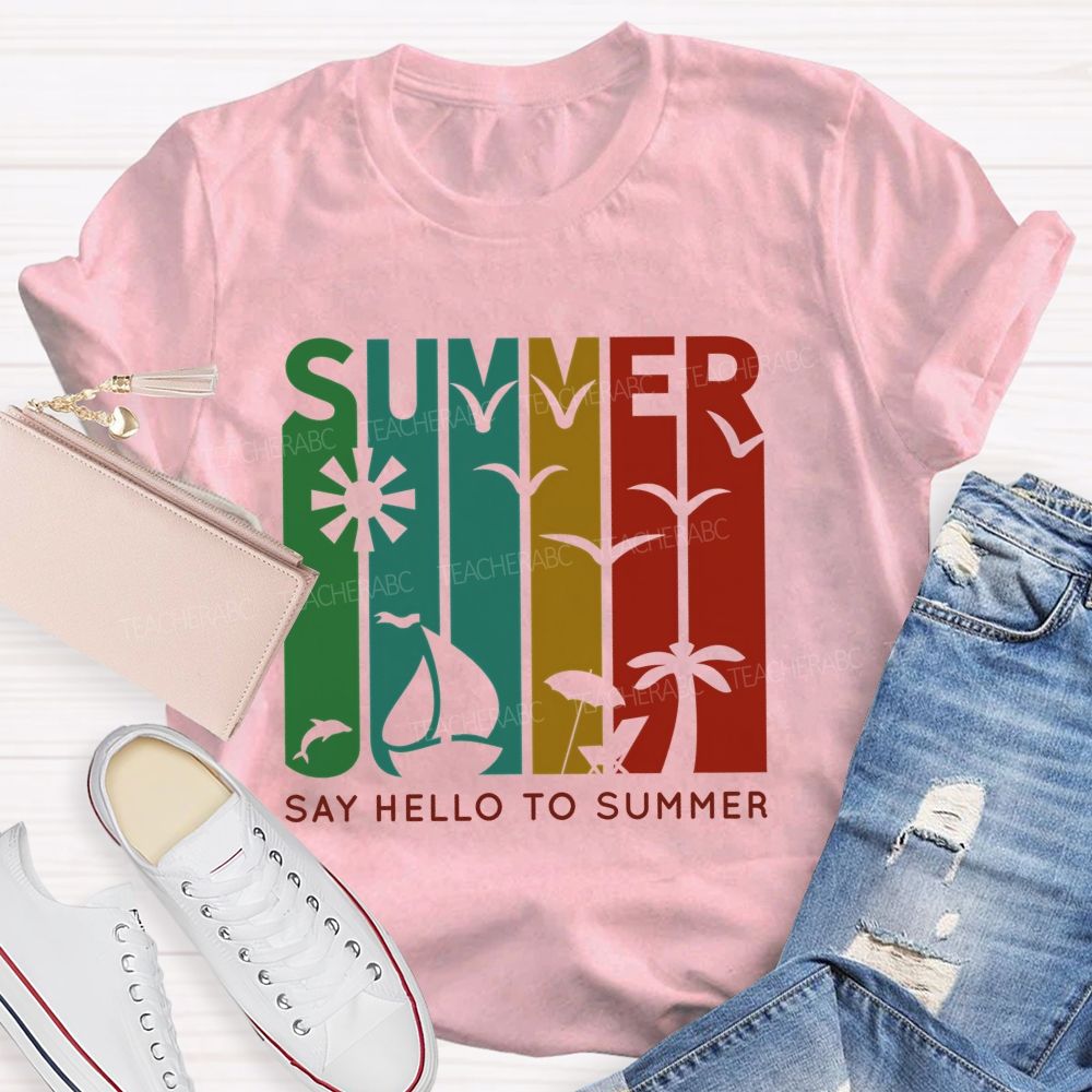 Say Hello To Summer Teacher T-shirt