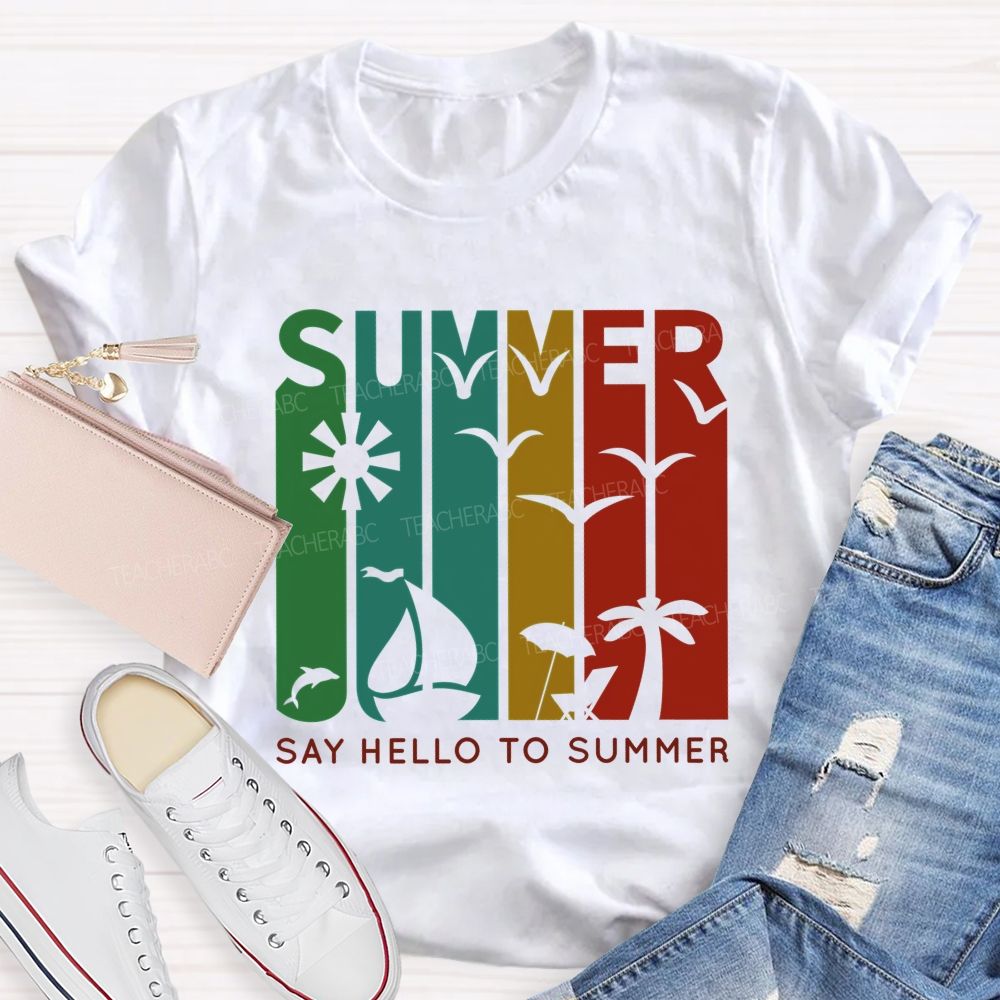 Say Hello To Summer Teacher T-shirt