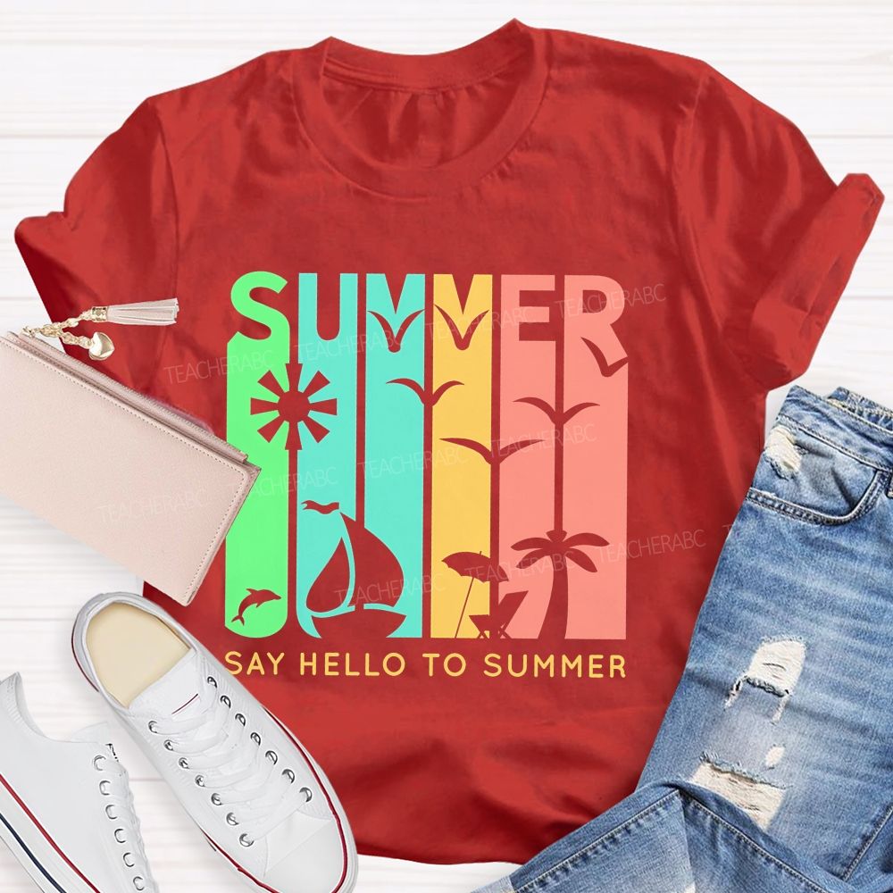 Say Hello To Summer Teacher T-shirt