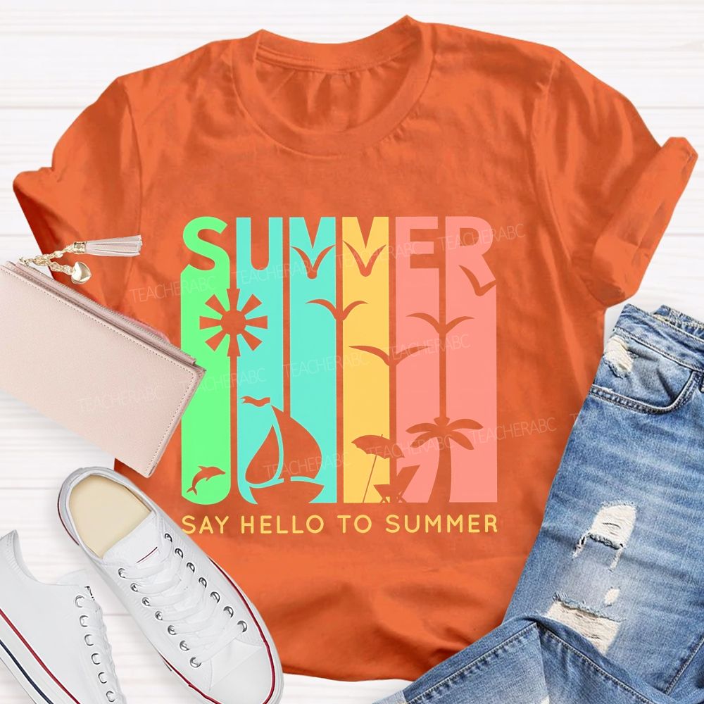 Say Hello To Summer Teacher T-shirt