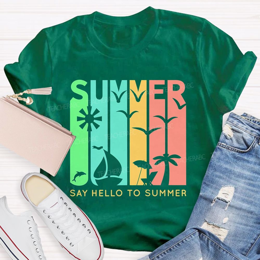 Say Hello To Summer Teacher T-shirt