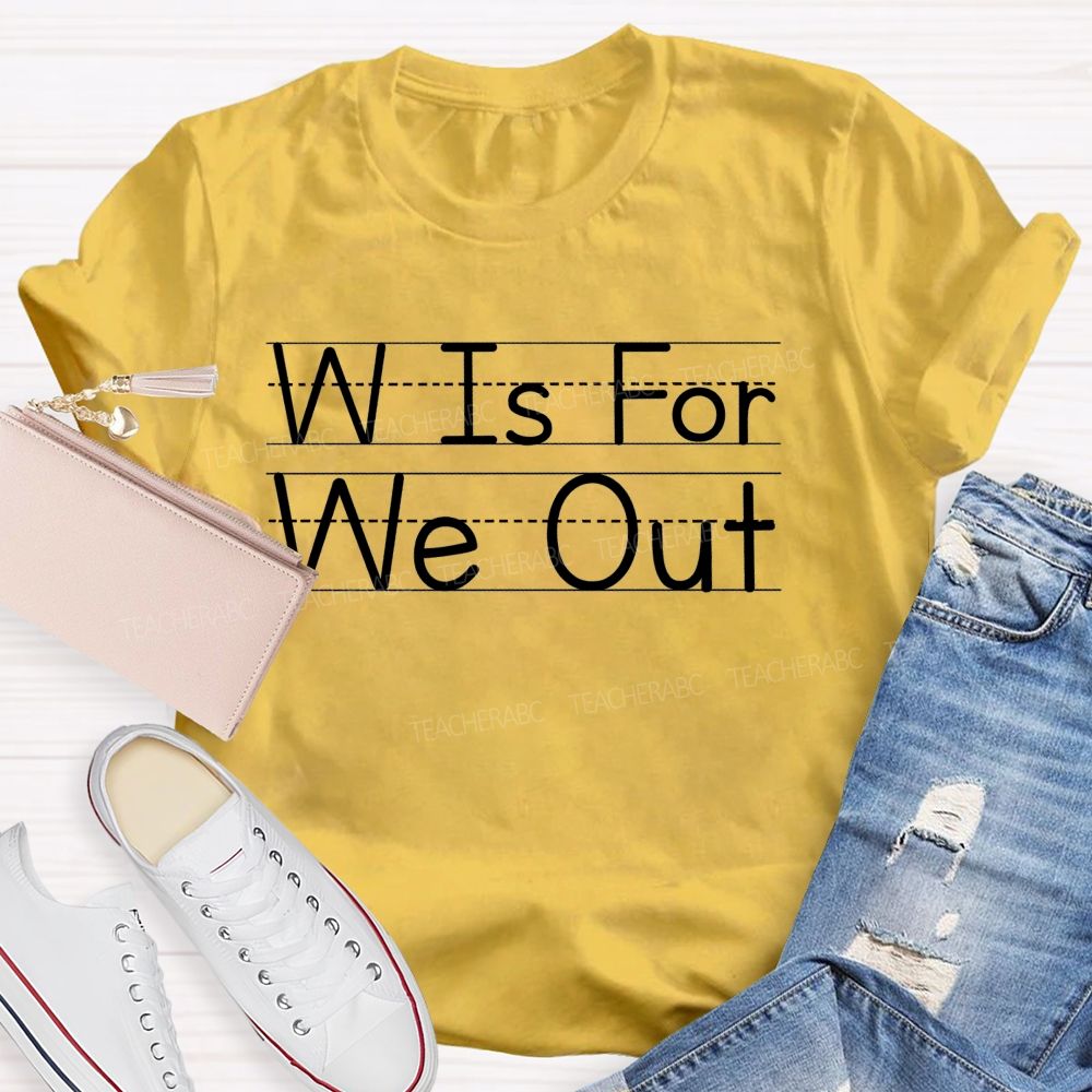 W Is For We Out Letters Patterns Teacher T-shirt