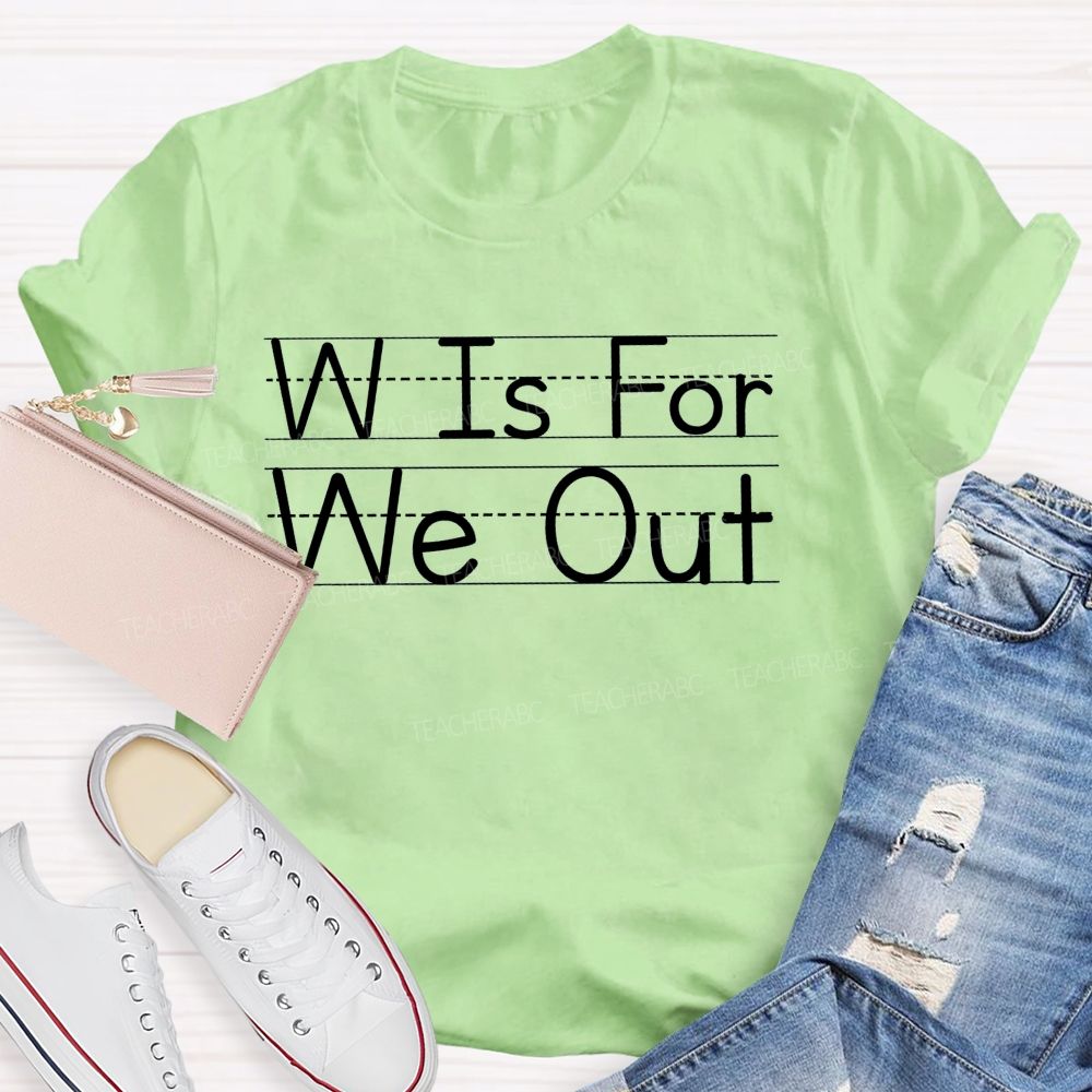 W Is For We Out Letters Patterns Teacher T-shirt