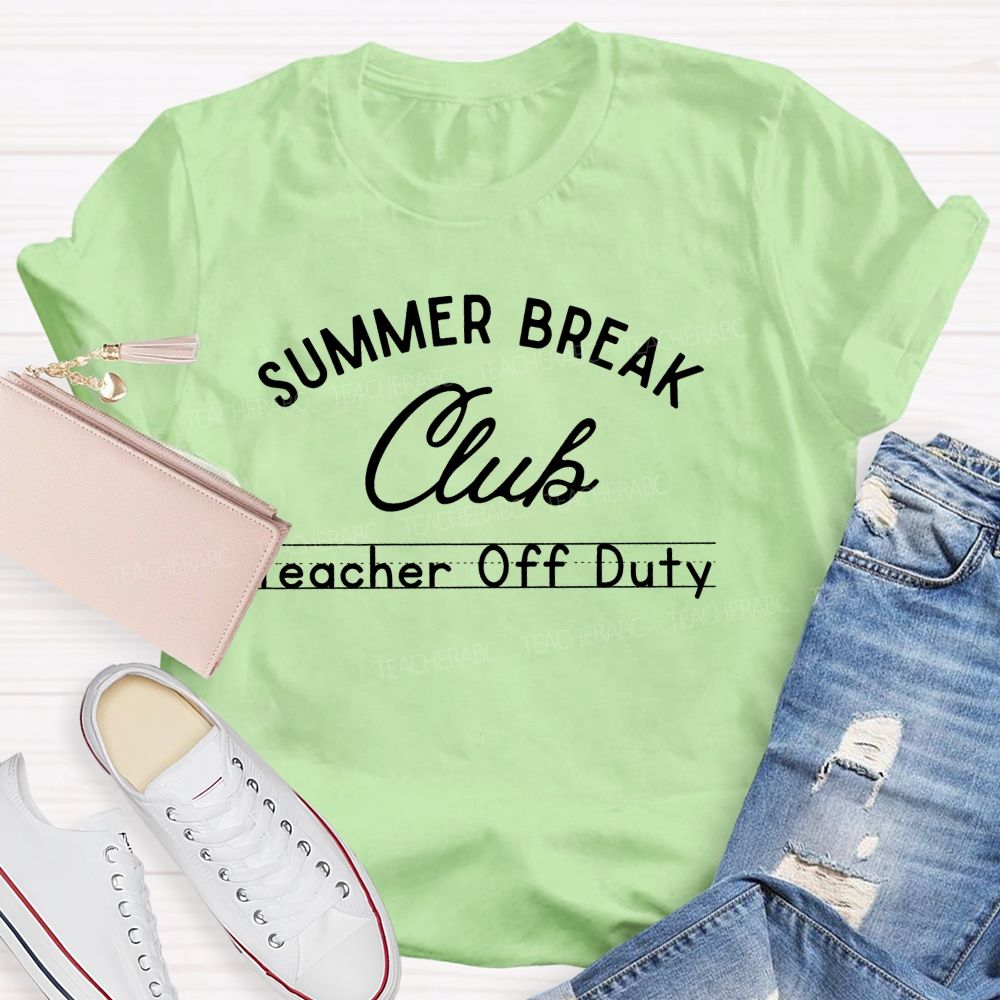 Summer Break Club Teacher Off Duty Letters Teacher T-shirt