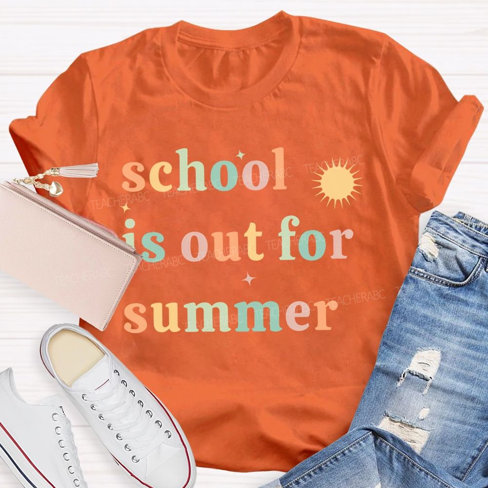 School Is Out For Summer Colorful Letters Picture Teacher T-shirt