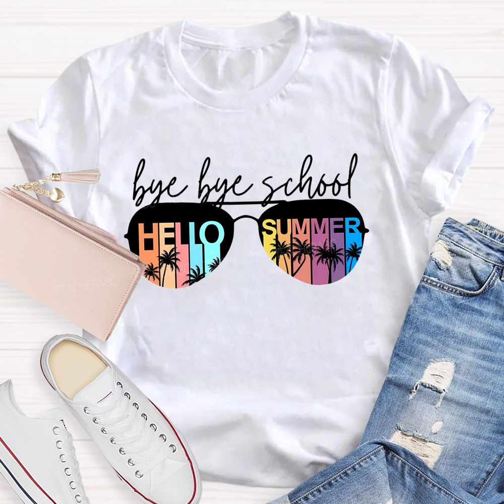 Bye Bye School Hello Summer Graphics Teacher T-shirt