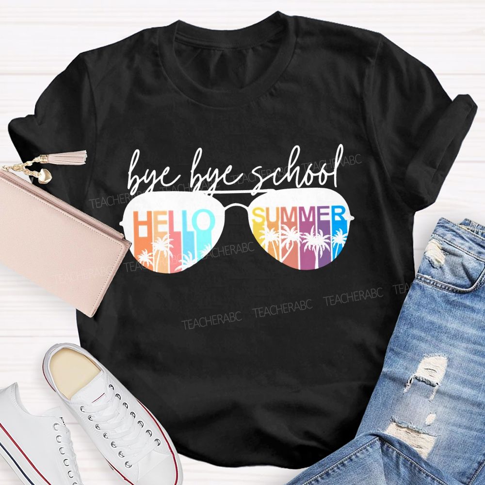 Bye Bye School Hello Summer Graphics Teacher T-shirt