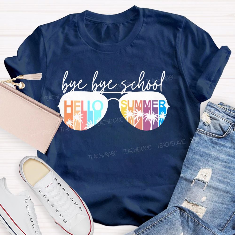 Bye Bye School Hello Summer Graphics Teacher T-shirt