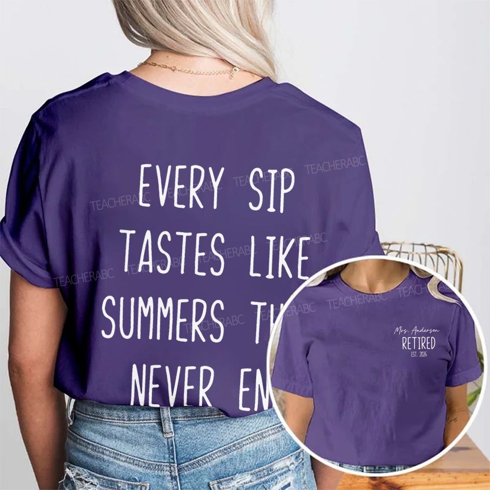Personalized Name Every Sip Tastes Like Summers That Never End Double Printed T-shirt