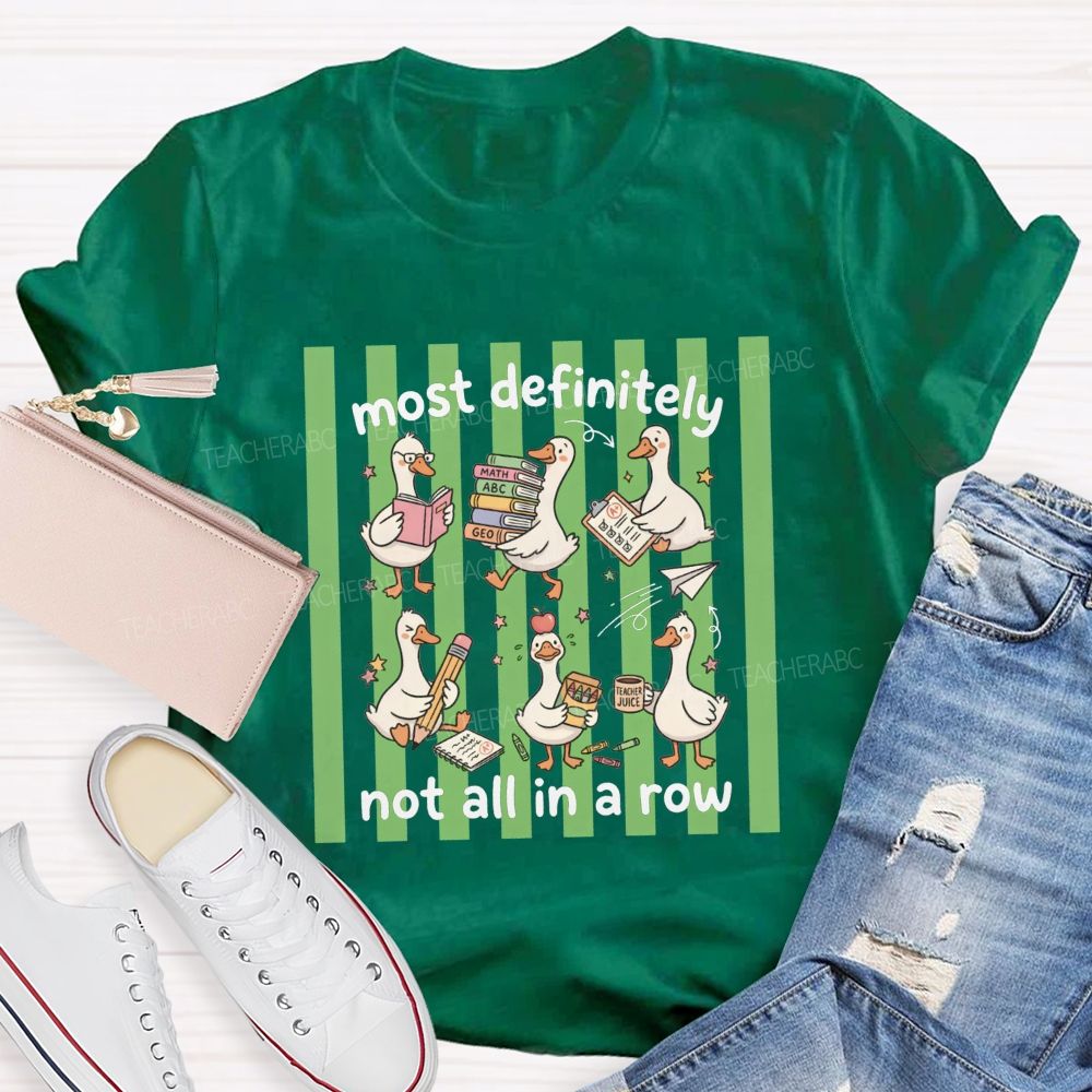 Most Definitely Not All In A Row Teacher T-shirt