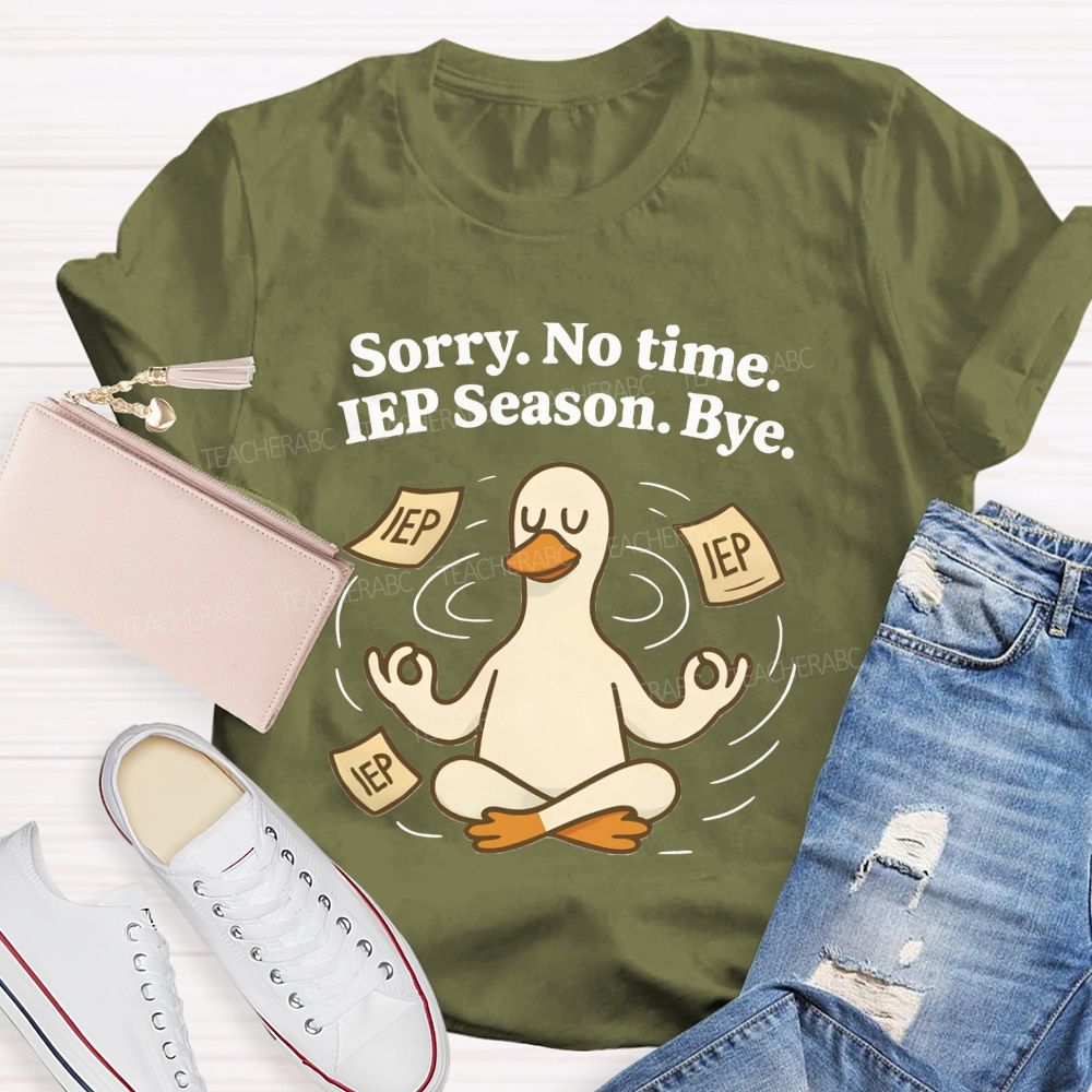 Sorry No Time Lep Season Bye Teacher T-shirt