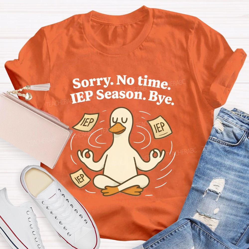 Sorry No Time Lep Season Bye Teacher T-shirt