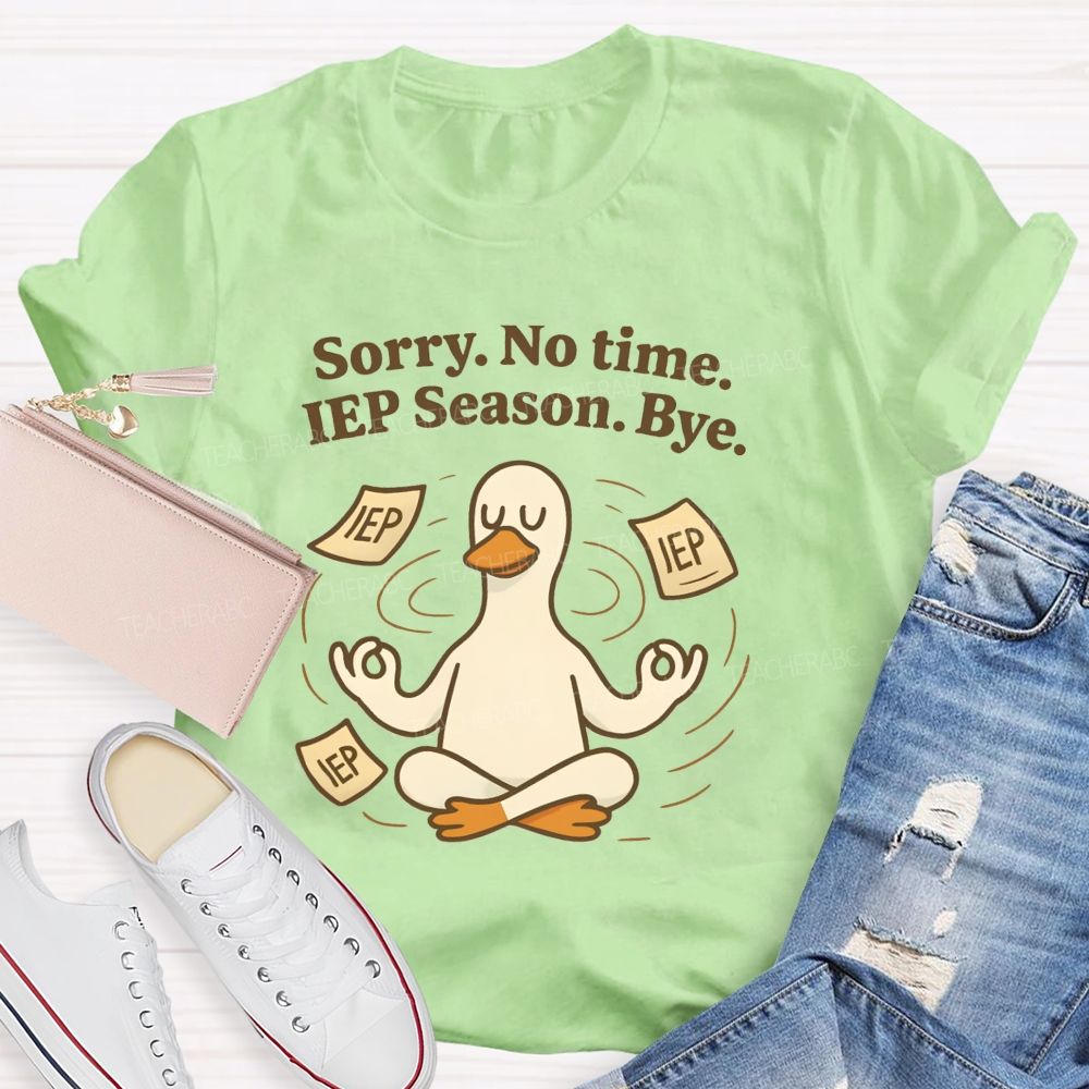 Sorry No Time Lep Season Bye Teacher T-shirt