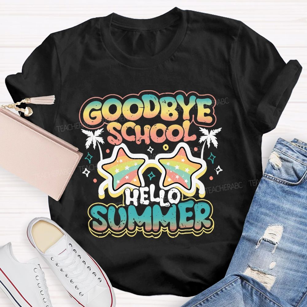 Goodbye School Hello Summer Teacher T-shirt