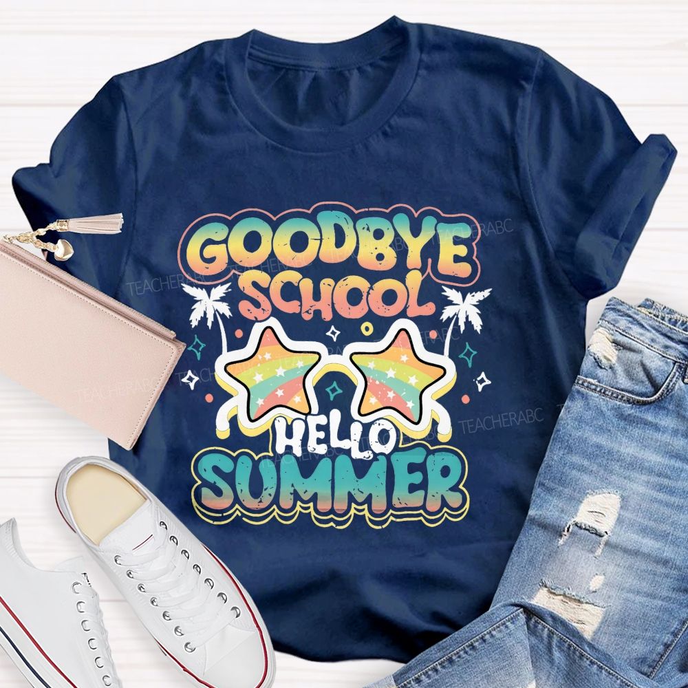 Goodbye School Hello Summer Teacher T-shirt