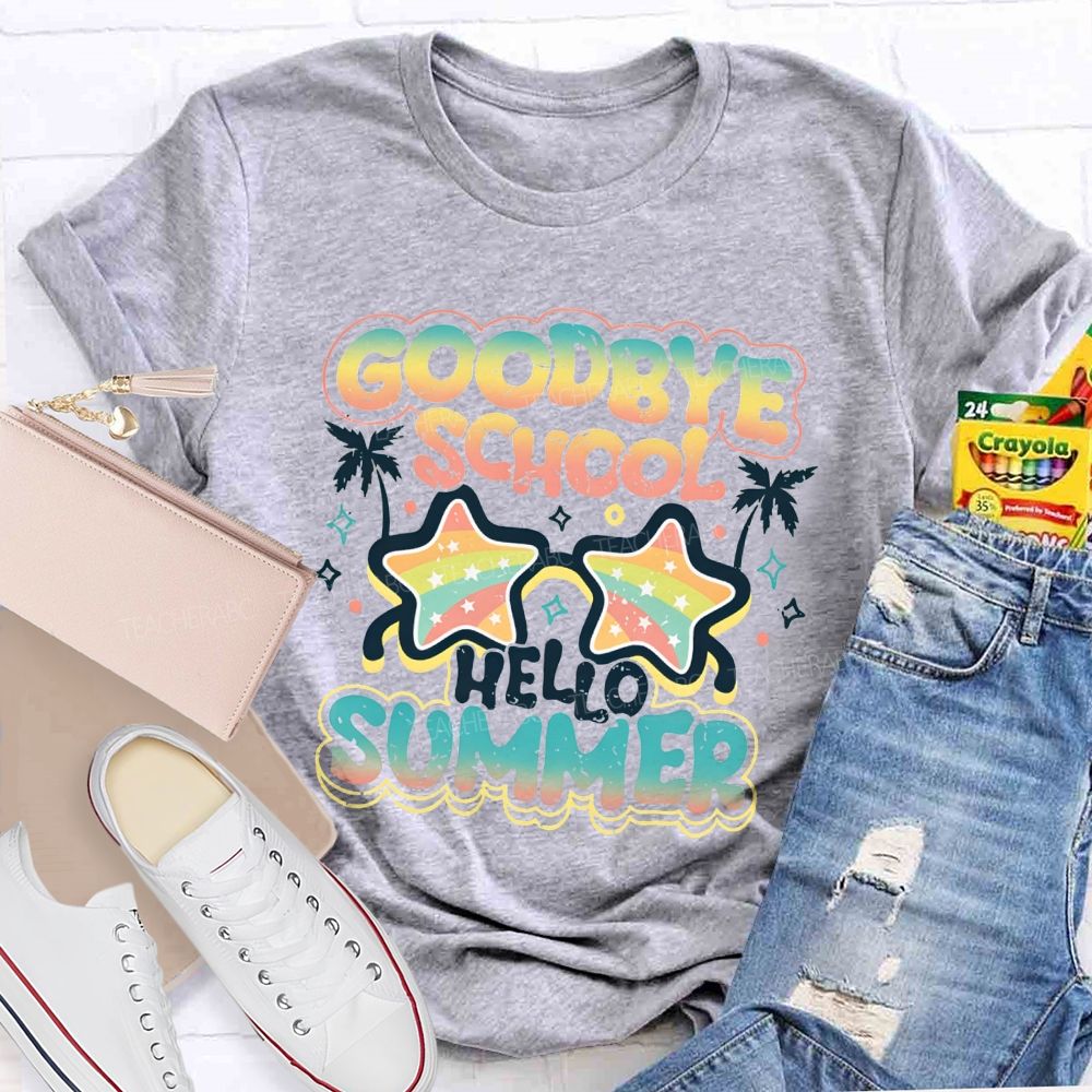 Goodbye School Hello Summer Teacher T-shirt